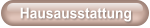 Hausausstattung